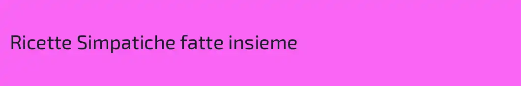 Ricette Simpatiche fatte insieme